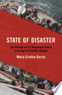State of disaster : the failure of U.S. migration policy in an age of climate change /