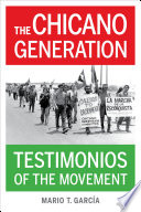 The Chicano generation : testimonios of the movement /