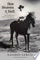 Hoe, heaven, and hell : my boyhood in rural New Mexico /