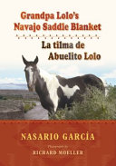Grandpa Lolo's Navajo saddle blanket = La tilma de Abuelito Lolo /
