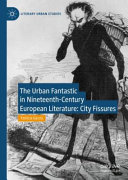 The urban fantastic in nineteenth-century European literature : city fissures /