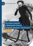 The Urban Fantastic in Nineteenth-Century European Literature  : City Fissures /