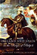 Ireland and Spain in the reign of Philip II /