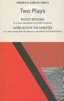 Two plays : Blood wedding, Doña Rosita the spinster /