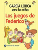 Los juegos de Federico : juegos visuales y con palabras sobre poemas de Federico García Lorca.