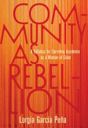 Community as rebellion : a syllabus for surviving academia as a woman of color /