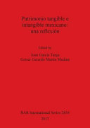 Patrimonio tangible e intangible mexicano : una reflexión /