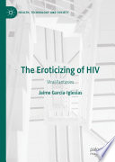 The Eroticizing of HIV : Viral Fantasies /