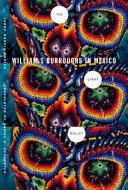 The stray bullet : William S. Burroughs in Mexico /