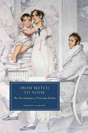 From sketch to novel : the development of Victorian fiction /