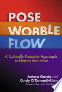 Pose, wobble, flow : a culturally proactive approach to literacy instruction /