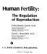 Human fertility : the regulation of reproduction /