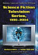 Science fiction television series, 1990-2004 : histories, casts and credits for 58 shows /