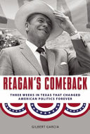 Reagan's comeback : four weeks in Texas that changed American politics forever /