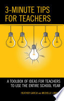 3 minute tips for teachers : a toolbox of ideas for teachers to use the entire school year /