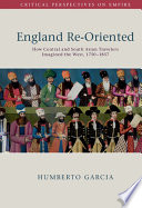 England re-oriented : how central and south Asian travelers imagined the West, 1750-1857 /