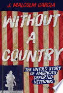 Without a country : the untold story of America's deported veterans /