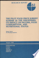 The pilot food price subsidy scheme in the Philippines : its impact on income, food consumption, and nutritional status /