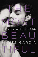 The most beautiful : my life with Prince /