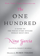 The one hundred : a guide to the pieces every stylish woman must own /