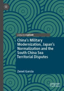 China's military modernization, Japan's normalization and the South China Sea territorial disputes /