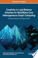 Creativity in load-balance schemes for multi/many-core heterogeneous graph computing : emerging research and opportunities /