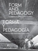 Form and pedagogy : the design of the university city in Latin America /