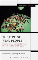 Theatre of real people : diverse encounters at Berlin's Hebbel am Ufer and beyond /