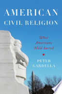 American civil religion : what Americans hold sacred /