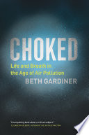 Choked : life and breath in the age of air pollution /