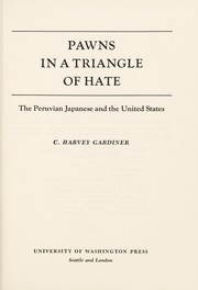 Pawns in a triangle of hate : the Peruvian Japanese and the United States /