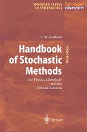 Handbook of stochastic methods : for physics, chemistry, and the natural sciences /