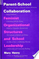 Parent-school collaboration : feminist organizational structures and school leadership /