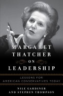 Margaret Thatcher on leadership : lessons for American conservatives today /