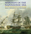 Warships of the Napoleonic era : design, development and deployment /