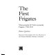 The first frigates : nine-pounder & twelve-pounder frigates 1748-1815 /