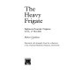 The heavy frigate : eighteen-pounder frigates /