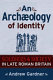 An archaeology of identity : soldiers and society in late Roman Britain /