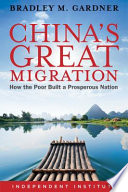 China's great migration : how the poor built a prosperous nation /