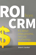 ROI from CRM : it's about sales process, not just technology /
