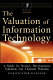 The valuation of information technology : a guide for strategy development, valuation, and financial planning /