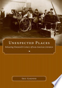 Unexpected places : relocating nineteenth-century African American literature /