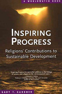 Inspiring progress : religions' contributions to sustainable development /