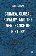 Crimea, global rivalry, and the vengeance of history /