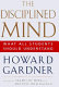 The disciplined mind : what all students should understand /