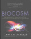 Biocosm : the new scientific theory of evolution --intelligent life is the architect of the universe /