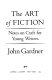 The art of fiction : notes on craft for young writers /