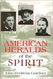 American heralds of the spirit : Emerson, Whitman, and Melville /