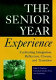 The senior year experience : facilitating integration, reflection, closure, and transition /