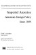 Imperial America : American foreign policy since 1898 /